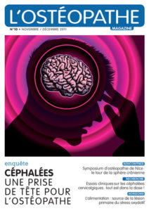 Retrouvez nos enquêtes sur les céphalées dans L'ostéopathe magazine #10